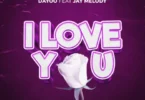 MP3 DOWNLOAD Dayoo Ft Jay Melody - I Love You