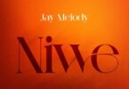 MP3 DOWNLOAD Jay Melody - Niwe